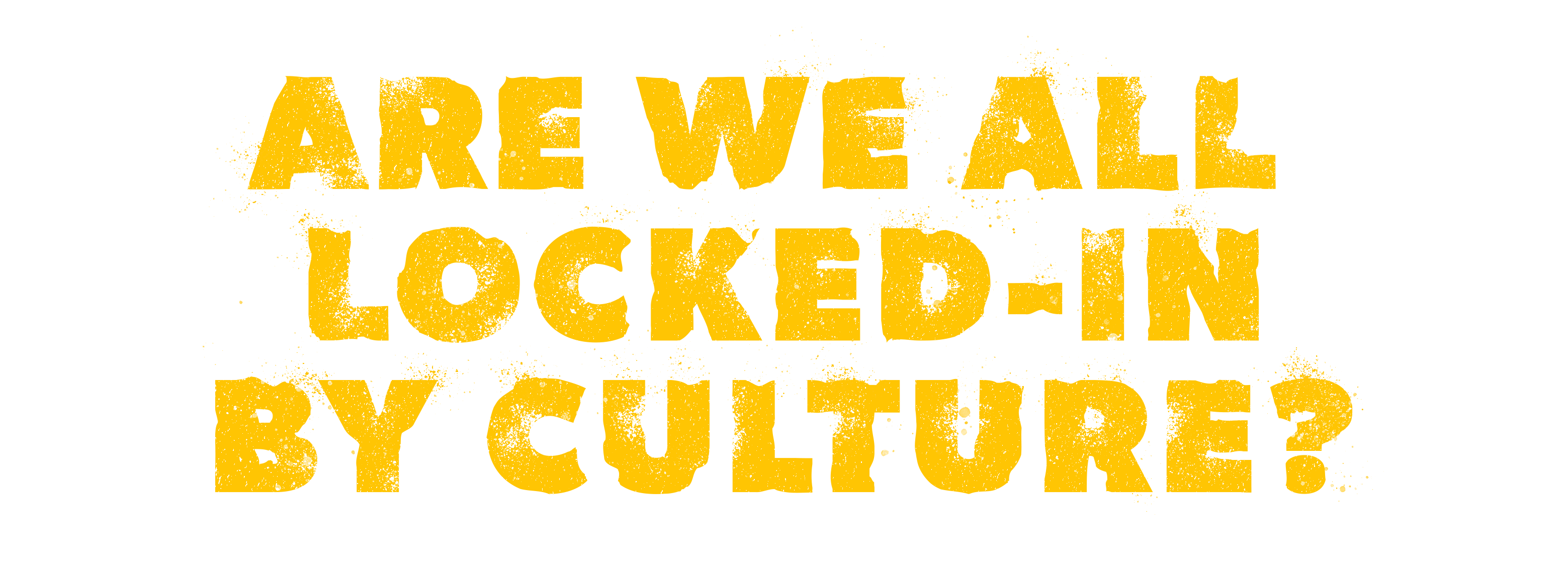 Are We All Locked-in By Culture?