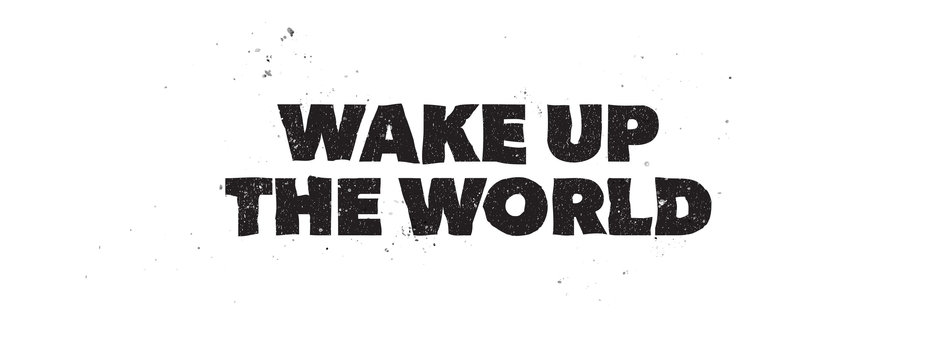 Wake Up The World